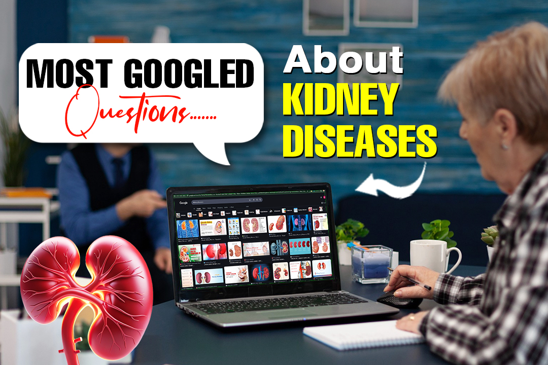 Most Googled Questions About Kidney Disease